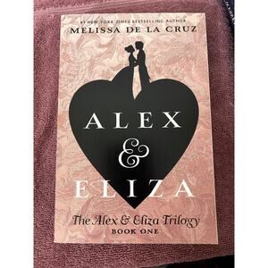 Alex and Eliza by Melissa De La Cruz